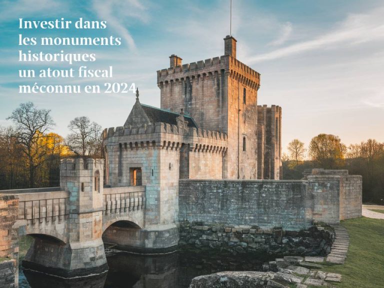 Investir dans les Monuments Historiques : un atout fiscal méconnu en 2024.